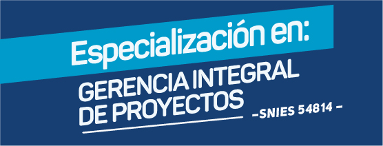 Especialización en Gerencia Integral de Proyectos